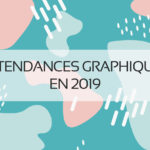 Tendance graphiques 2019 | Blog | Graphiste Webdesigner Freelance | Enfance et Jeunesse - Image à la une
